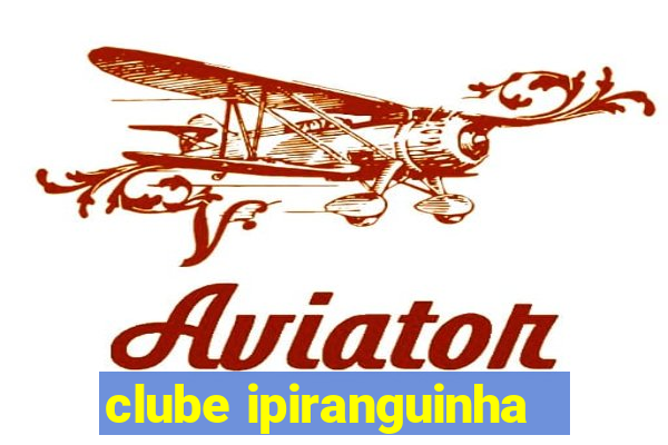 clube ipiranguinha